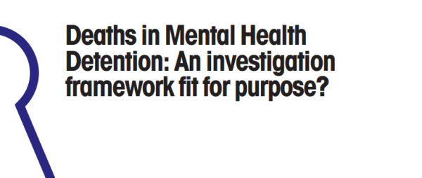 Deaths in mental health detention: An investigation framework fit for purpose?
